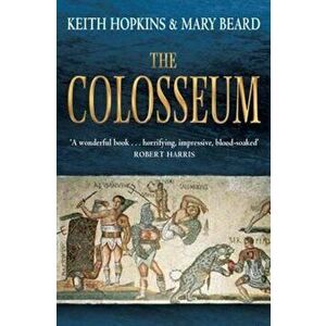 Colosseum, Paperback - Keith Hopkins imagine