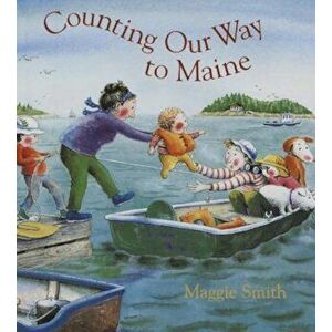 Counting Our Way to Maine, Hardcover - Maggie Smith imagine
