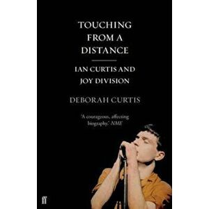 Touching From a Distance, Paperback - Deborah Curtis imagine