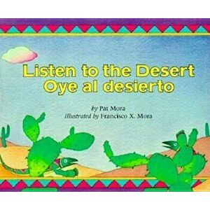 Listen to the Desert/Oye Al Desierto, Paperback - Francisco Mora imagine