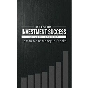 How to Make Money in Stocks: Rules for Investment Success, Paperback - Sir John Templeton imagine