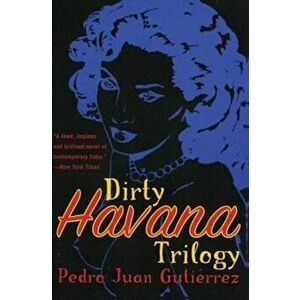 Dirty Havana Trilogy: A Novel in Stories, Paperback - Pedro Juan Gutierrez imagine
