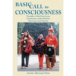 Basic Call to Consciouness, Paperback - Akwesasne Notes imagine