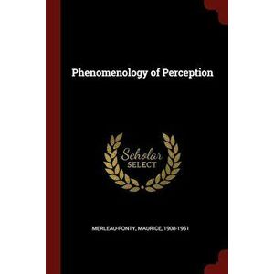 Phenomenology of Perception, Paperback - Maurice Merleau-Ponty imagine