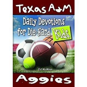Daily Devotions for Die-Hard Kids Texas A&M Aggies, Paperback - Ed McMinn imagine