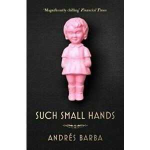 Such Small Hands, Paperback - Andres Barba imagine