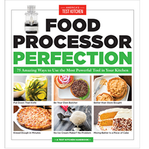 Food Processor Perfection: 75 Amazing Ways to Use the Most Powerful Tool in Your Kitchen, Paperback - America's Test Kitchen imagine