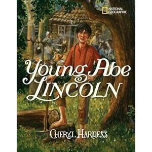 Young Abe Lincoln: The Frontier Days, 1809-1837, Paperback - Cheryl Harness imagine