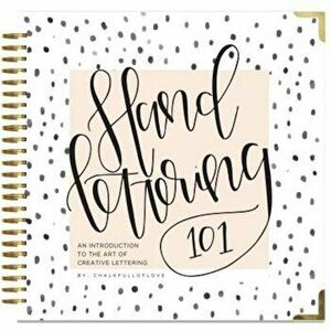 Hand Lettering 101: An Introduction to the Art of Creative Lettering, Paperback - Chalkfulloflove imagine