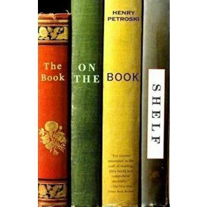 The Book on the Bookshelf, Paperback - Henry Petroski imagine