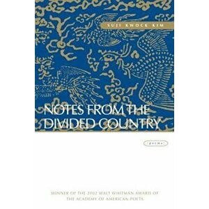 Notes from the Divided Country: Poems, Paperback - Suji Kwock Kim imagine