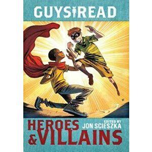 Guys Read: Heroes & Villains, Paperback - Jon Scieszka imagine