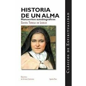 Historia de un Alma: Manuscritos Autobiograficos de Santa Teresa de Lisieux = Story of a Soul, Paperback - Therese De Lisieux imagine
