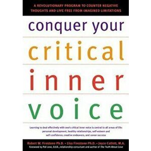 Conquer Your Critical Inner Voice: A Revolutionary Program to Counter Negative Thoughts and Live Free from Imagined Limitations, Paperback - Robert W. imagine