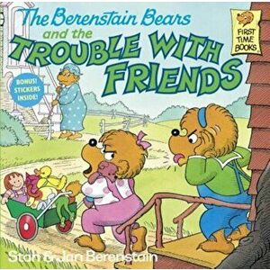 The Berenstain Bears and the Trouble with Friends, Paperback - Stan Berenstain imagine