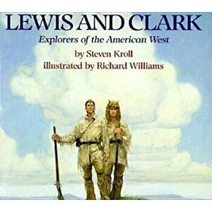 Lewis and Clark: Explorers of the American West, Paperback - Steven Kroll imagine