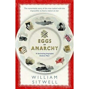 Eggs or Anarchy, Paperback - William Sitwell imagine