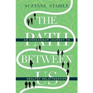 The Path Between Us: An Enneagram Journey to Healthy Relationships, Hardcover - Suzanne Stabile imagine