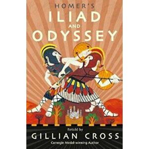 Homer's Iliad and Odyssey, Paperback - Gillian Cross imagine