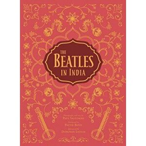 The Beatles in India, Hardcover - Paul Saltzman imagine
