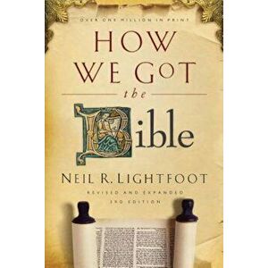 How We Got the Bible, Paperback - Neil R. Lightfoot imagine