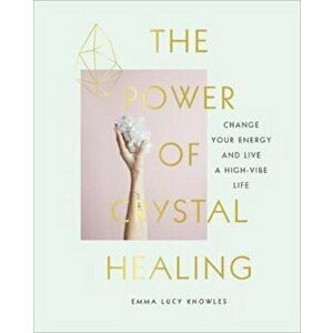 Power of Crystal Healing, Hardcover imagine