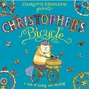Christopher's Bicycle, Paperback - Charlotte Middleton imagine