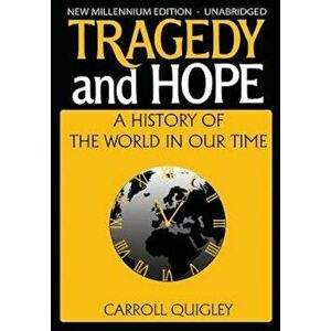 Tragedy and Hope: A History of the World in Our Time, Paperback - Carroll Quigley imagine