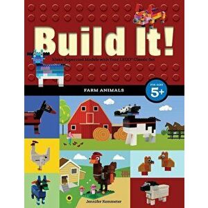 Build It! Farm Animals: Make Supercool Models with Your Favorite Lego(r) Parts, Paperback - Jennifer Kemmeter imagine