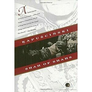 Shah of Shahs, Paperback - Ryszard Kapuscinski imagine
