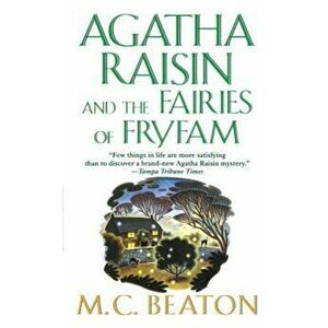 Agatha Raisin and the Fairies of Fryfam: An Agatha Raisin Mystery, Paperback - M. C. Beaton imagine