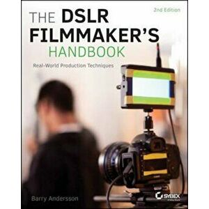 Dslr Filmmaker's Handbook, Paperback - Barry Andersson imagine