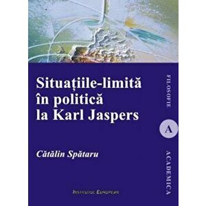 Situatiile-limita in politica la Karl Jaspers - Catalin Spataru imagine