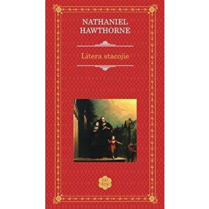 Litera stacojie - Nathaniel Hawthorne imagine