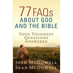77 FAQs about God and the Bible, Paperback - Josh McDowell imagine