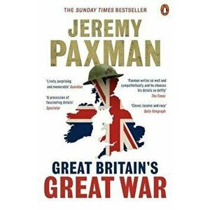 Great Britain's Great War, Paperback - Jeremy Paxman imagine