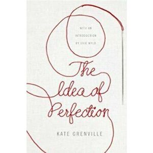 Idea of Perfection, Paperback - Kate Grenville imagine