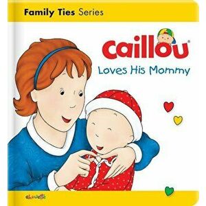 Caillou Loves His Mommy, Hardcover - Christine L'Heureux imagine