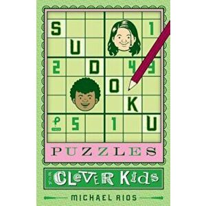Sudoku Puzzles for Clever Kids, Paperback - Michael Rios imagine