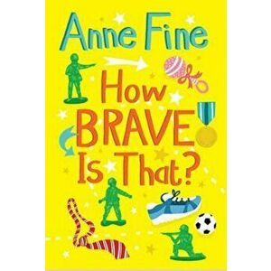 How Brave is That', Paperback - Anne Fine imagine