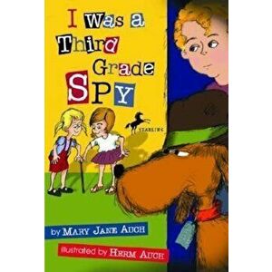 I Was a Third Grade Spy, Paperback - Mary Jane Auch imagine