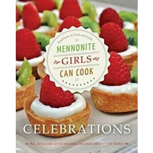 Mennonite Girls Can Cook: Celebrations, Hardcover - Lovella Schellenberg imagine