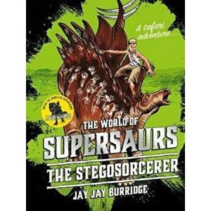 Supersaurs 2: The Stegosorcerer, Hardcover - Jay Jay Burridge imagine