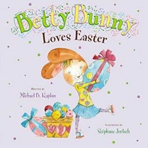 Betty Bunny Loves Easter, Hardcover - Michael Kaplan imagine