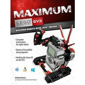 Maximum Lego Ev3: Building Robots with Java Brains, Paperback - Brian Bagnall imagine