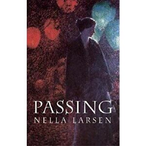 Passing, Paperback - Nella Larsen imagine