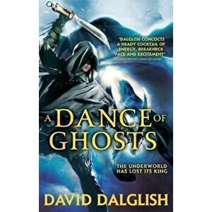 Dance of Ghosts, Paperback - David Dalglish imagine