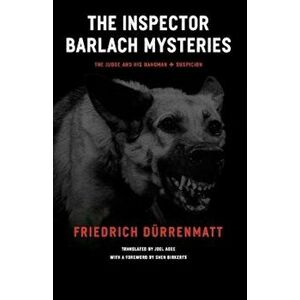 The Inspector Barlach Mysteries: The Judge and His Hangman and Suspicion, Paperback - Friedrich Durrenmatt imagine