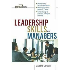 Leadership Skills for Managers, Paperback - Marlene Caroselli imagine