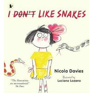 I (Don't) Like Snakes, Paperback - Nicola Davies imagine